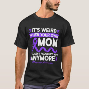 Dementia Weird Mum Don't Recognise Memories Heimer T-Shirt
