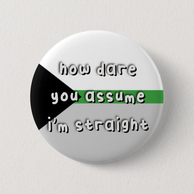 Demiromantic Pride - “How Dare You Assume” - LGBT 6 Cm Round Badge (Front)