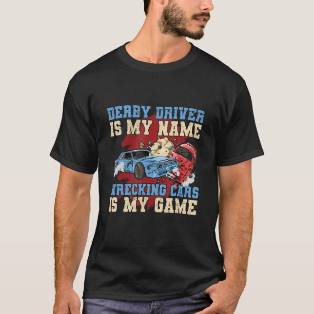 Demo Derby Demolition Driver For A Demo Derby Driv T-Shirt (Front)