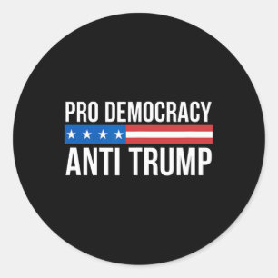 Democracy - Anti Trump - Classic Round Sticker