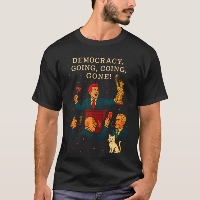 Democracy Auction Gone Funny Litical Satire Gift T T-Shirt (Front)
