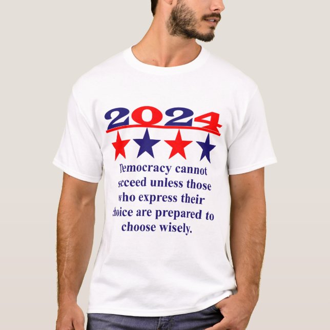 Democracy Cannot Succeed Unless - Political Quote  T-Shirt (Front)