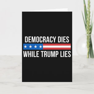 Democracy Dies While Trump Lies - Card