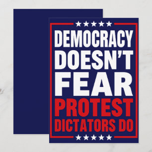 Democracy Doesn’t Fear Protest, Dictators Do Invitation