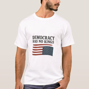 Democracy Has No King Anti Trump USA  T-Shirt