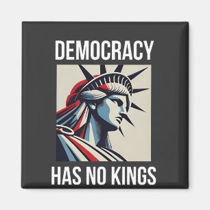 Democracy Has no King Librety Status USA Magnet