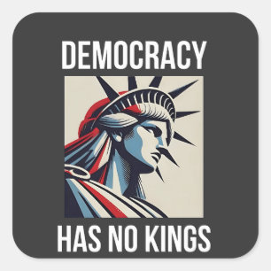 Democracy Has no King Librety Status USA Square Sticker