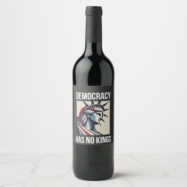 Democracy Has no King Librety Status USA  Wine Label (Front)