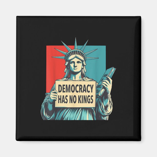 Democracy Has No Kings 4th Of July Statue Of Liber Magnet (Front)