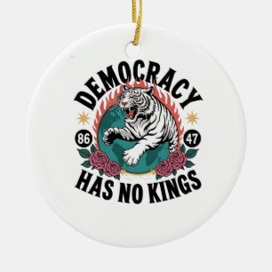 Democracy Has No Kings 86 47 Tiger Ceramic Ornament