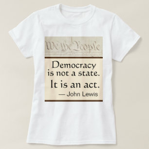 Democracy Is An Act John Lewis We the People T-Shirt