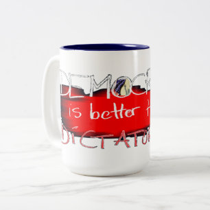Democracy is better than Dictatorship Two-Tone Coffee Mug