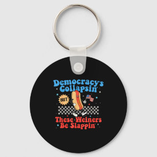 Democracy Is Collapsing But These Wieners Be Slapn Key Ring