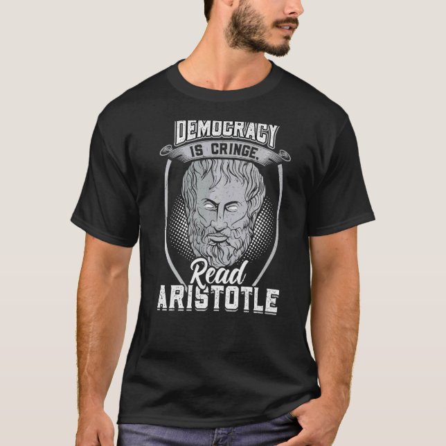 Democracy Is Cringe  Read Aristotle T-Shirt (Front)