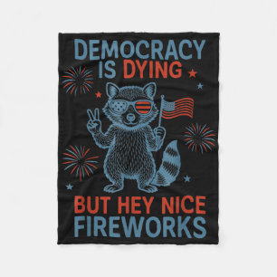 Democracy Is Dying But Hey Nice Firework Racoon 4 Fleece Blanket