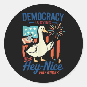 Democracy Is Dying But Hey Nice Fireworks 4th Of J Classic Round Sticker