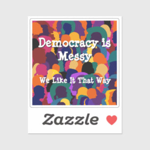 Democracy is Messy 
