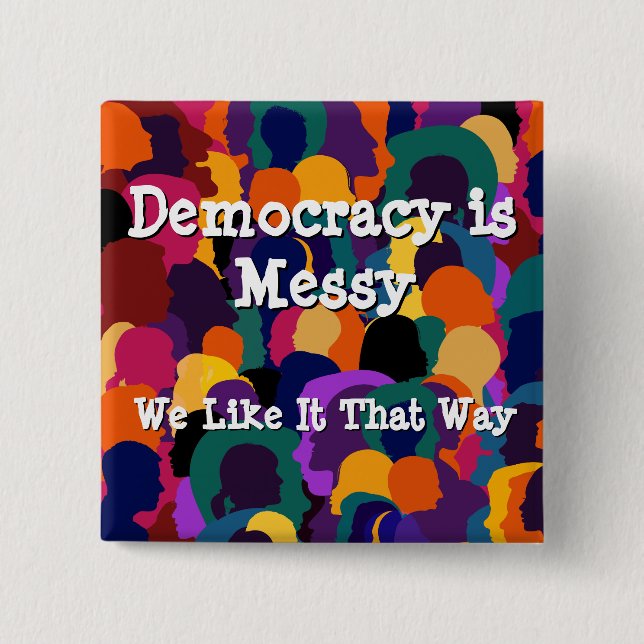 Democracy is Messy  15 Cm Square Badge (Front)
