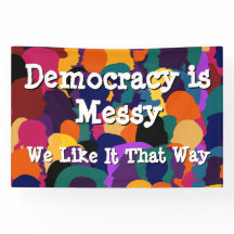 Democracy is Messy 
