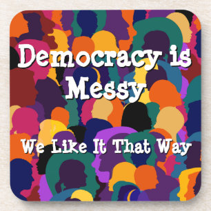 Democracy is Messy Coaster