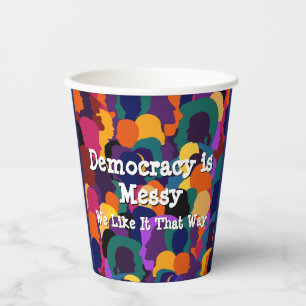 Democracy is Messy Paper Cups
