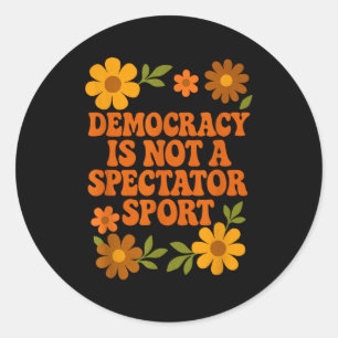 Democracy Is Not A Spectator Sport 1970s Vintage Classic Round Sticker