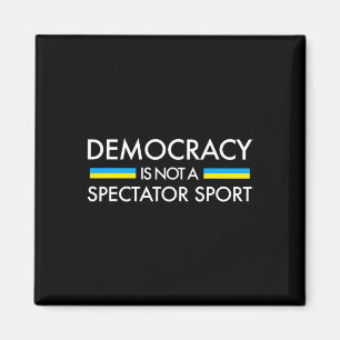 Democracy Is Not A Spectator Sport - Ukrainian Fla Magnet