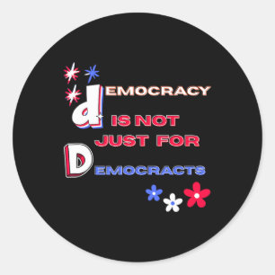 Democracy Is Not Just For Democrats  Classic Round Sticker