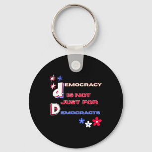 Democracy Is Not Just For Democrats Key Ring