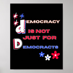 Democracy Is Not Just For Democrats  Poster