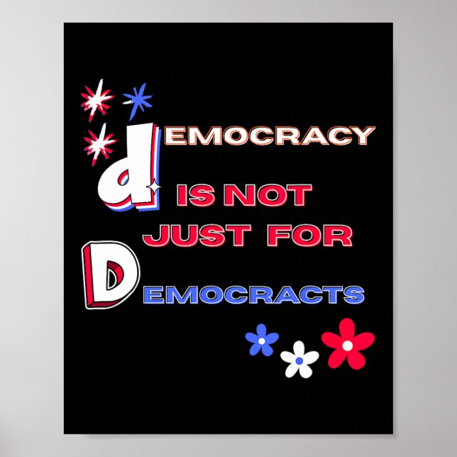 Democracy Is Not Just For Democrats  Poster (Front)