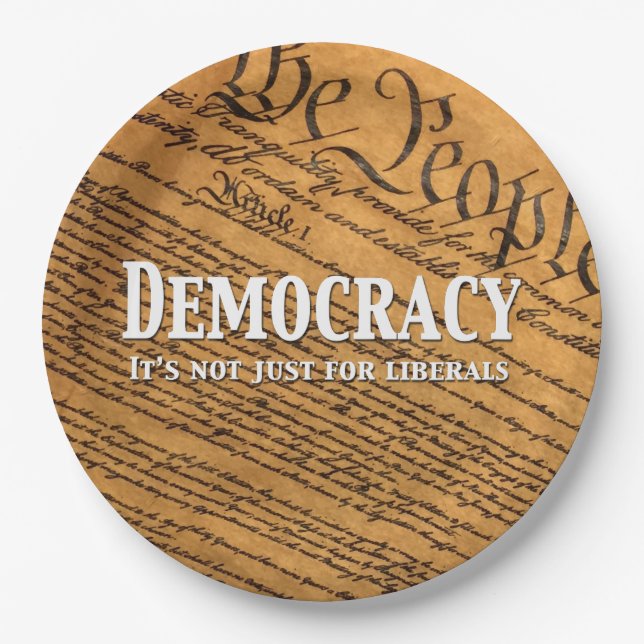 Democracy Is Not Just For Liberals Paper Plate (Front)
