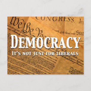 Democracy Is Not Just For Liberals Postcard