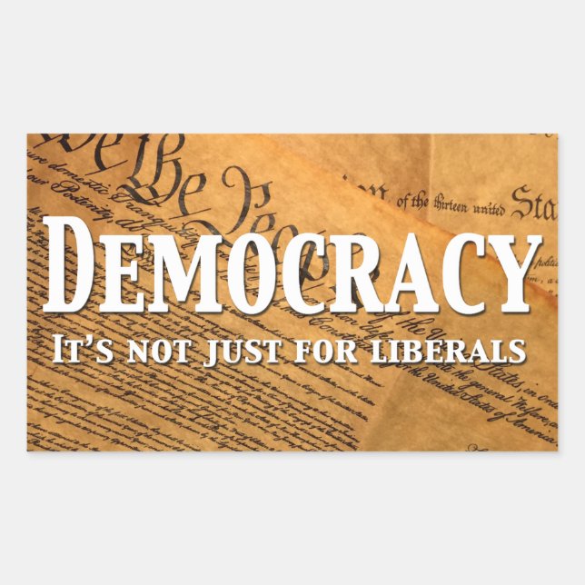 Democracy Is Not Just For Liberals Rectangular Sticker (Front)