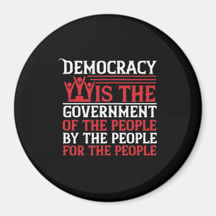 Democracy Is The Government Of The People, By The Magnet