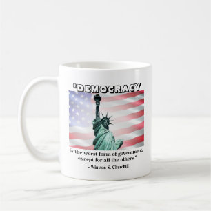 Democracy is the worst form of government......... coffee mug