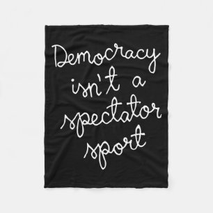 Democracy Isn’t A Spectator Srt Funny Quote Fleece Blanket