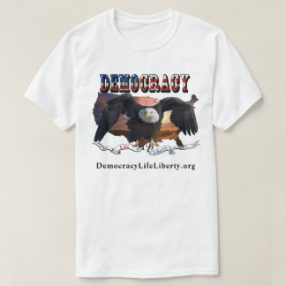 DEMOCRACY Life & Liberty T-Shirt