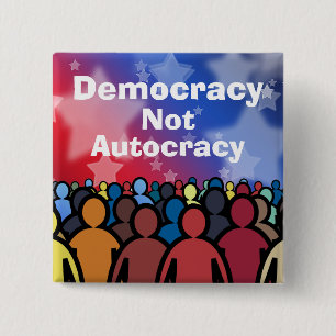 Democracy Not Autocracy 15 Cm Square Badge