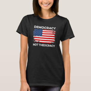 Democracy Not Theocracy Separation Church Constitu T-Shirt
