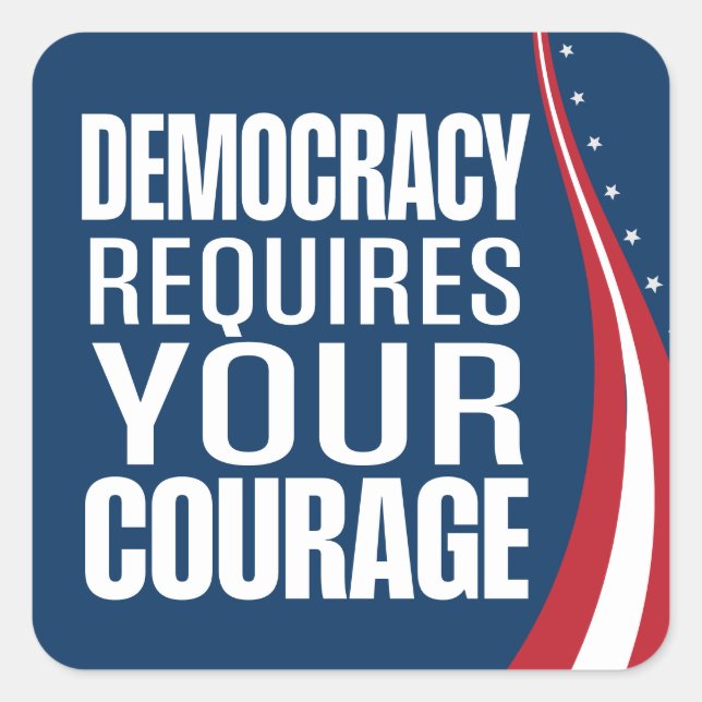 Democracy Requires Courage | Flag | Square Sticker (Front)