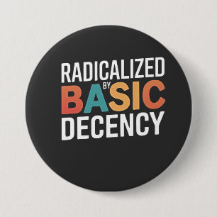 Democracy Social Radicalised By Basic Decency 7.5 Cm Round Badge