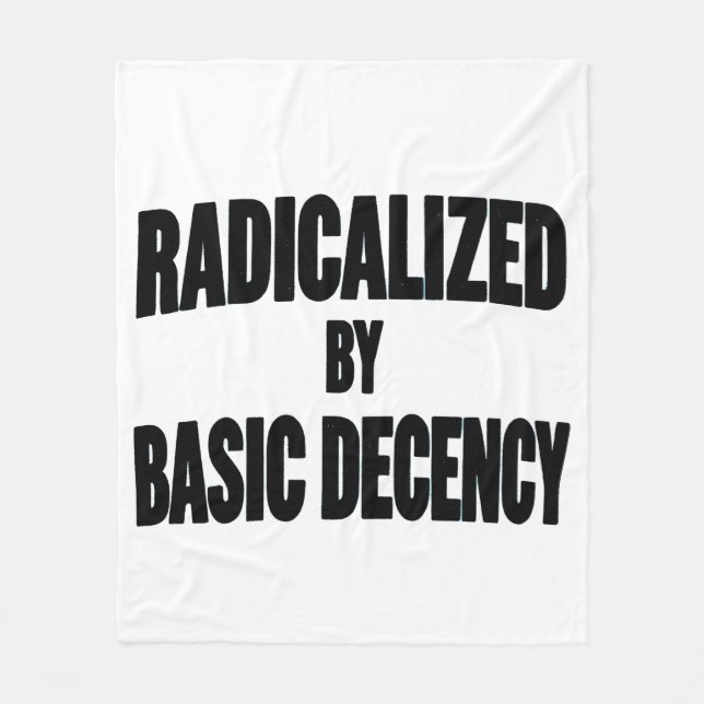 Democracy Social Radicalised By Basic Decency   Fleece Blanket (Front)