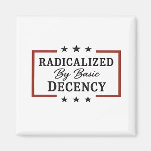 Democracy Social Radicalised By Basic Decency  Magnet