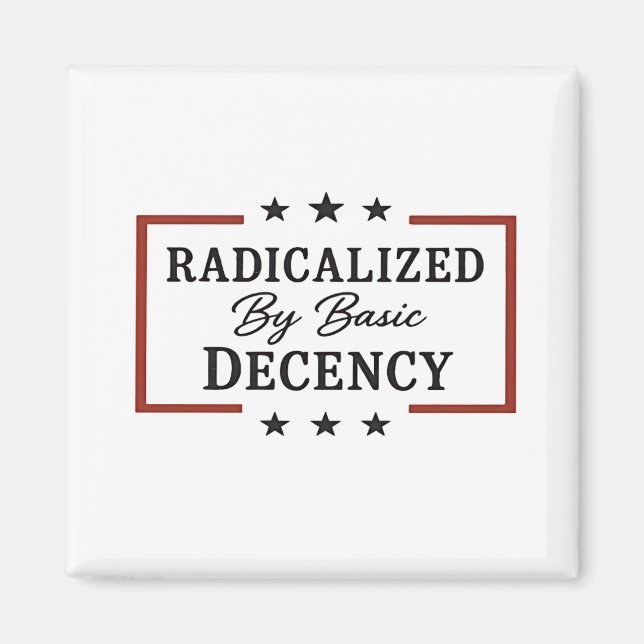 Democracy Social Radicalised By Basic Decency  Magnet (Front)