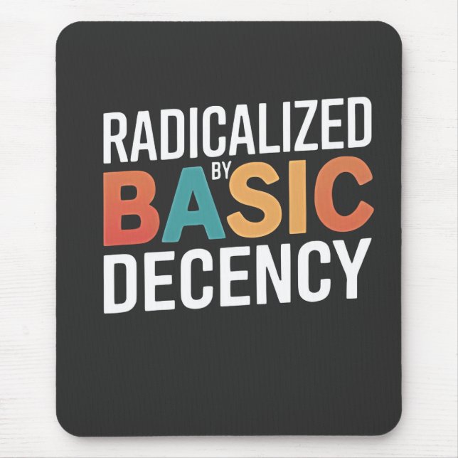 Democracy Social Radicalised By Basic Decency Mouse Pad (Front)