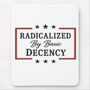 Democracy Social Radicalised By Basic Decency Mouse Pad