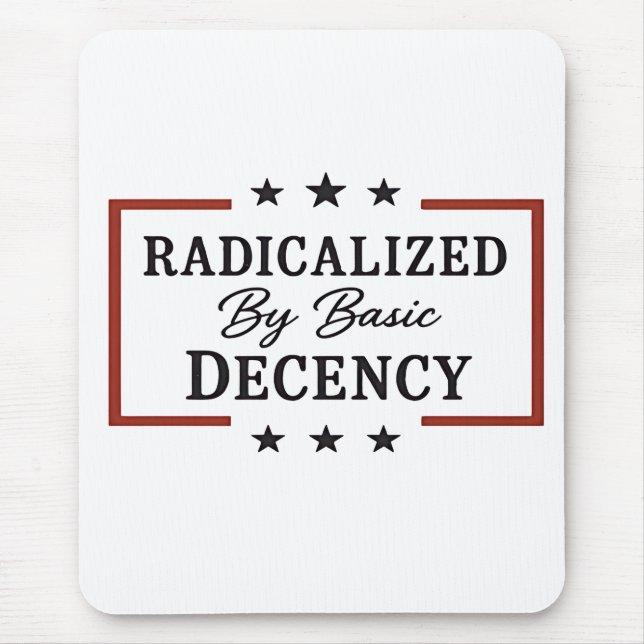 Democracy Social Radicalised By Basic Decency  Mouse Pad (Front)