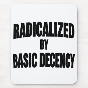 Democracy Social Radicalised By Basic Decency Mouse Pad
