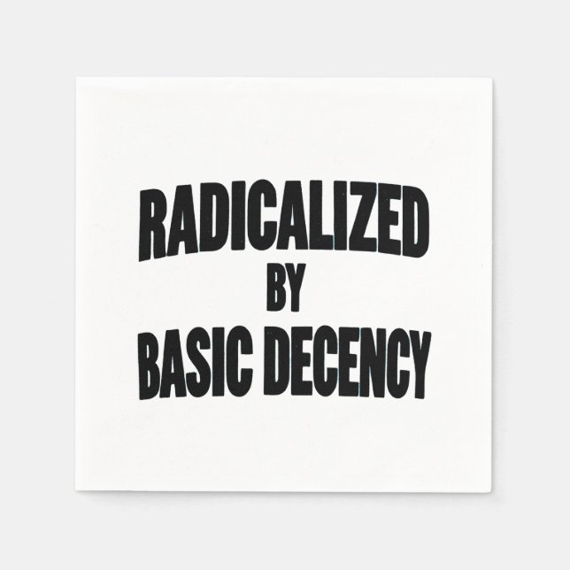 Democracy Social Radicalised By Basic Decency   Napkin (Front)